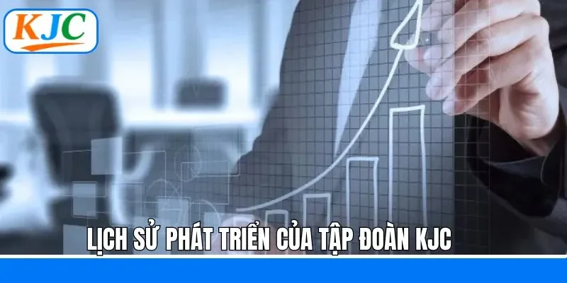 Lịch sử khẳng định tên tuổi của KJC