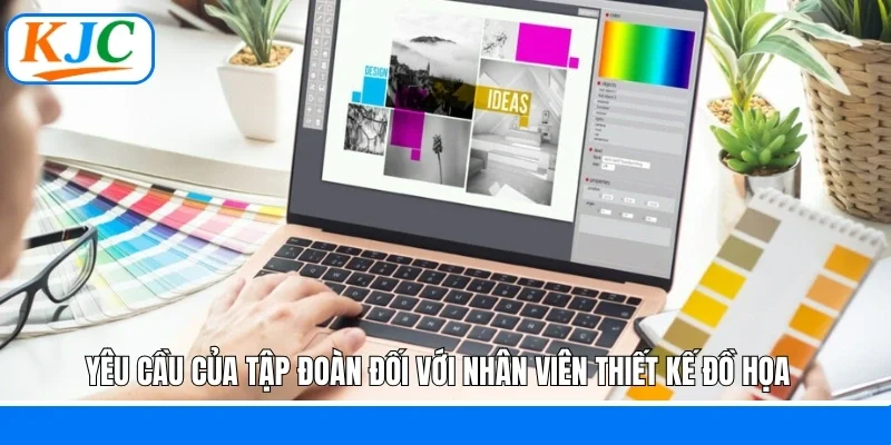 Yêu cầu của tập đoàn đối với nhân viên thiết kế đồ họa