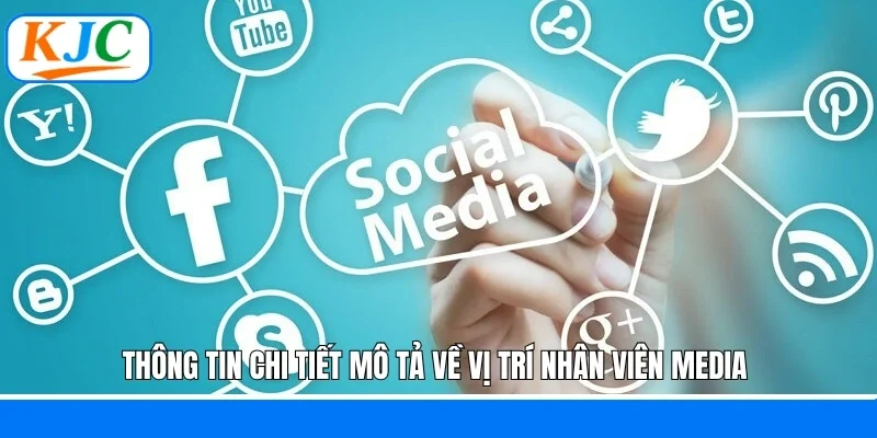 Thông tin chi tiết mô tả về vị trí nhân viên Media